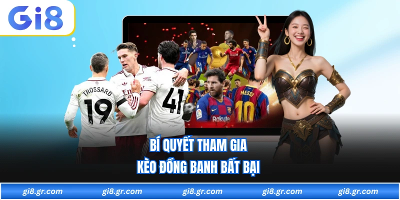 Kèo Chấp Đồng Banh - Phân Tích Tỷ Lệ Cược Chuẩn Xác Bí quyết tham gia kèo đồng banh bất bại