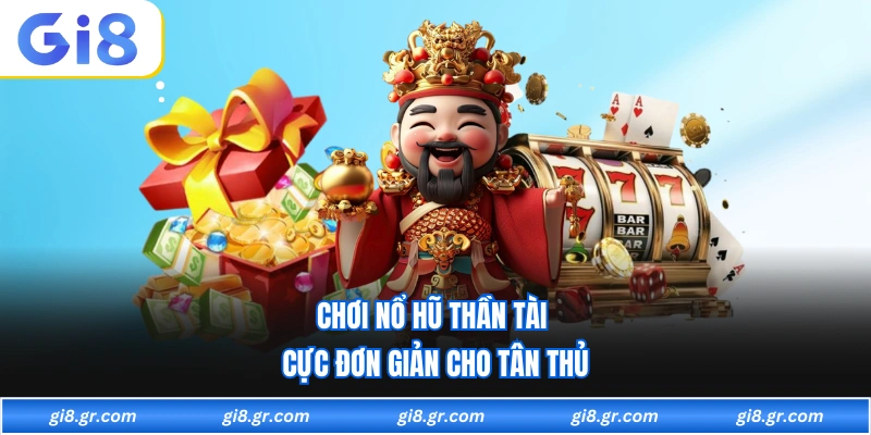 Nổ Hũ Thần Tài - Thử Vận May Với Những Vòng Quay Vàng Chơi nổ hũ thần tài cực đơn giản cho tân thủ