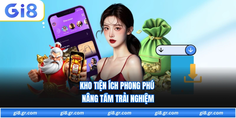 Tải App GI8 Kho tiện ích phong phú nâng tầm trải nghiệm