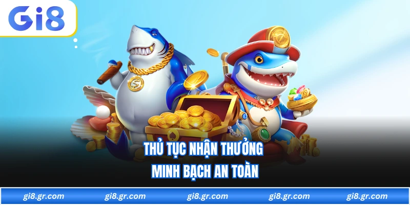 Bắn Cá GI8 - Trải Nghiệm Săn Thưởng Dưới Đại Dương Sống Động Thủ tục nhận thưởng minh bạch an toàn